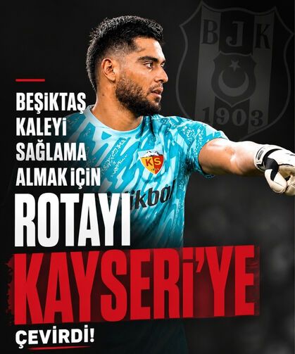 Beşiktaş kaleyi sağlama almak için rotayı Kayseri'ye çevirdi!
