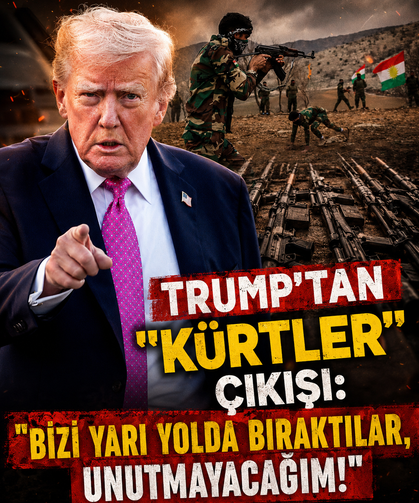 Trump’tan "Kürtler" çıkışı: "Bizi yarı yolda bıraktılar, unutmayacağım!"