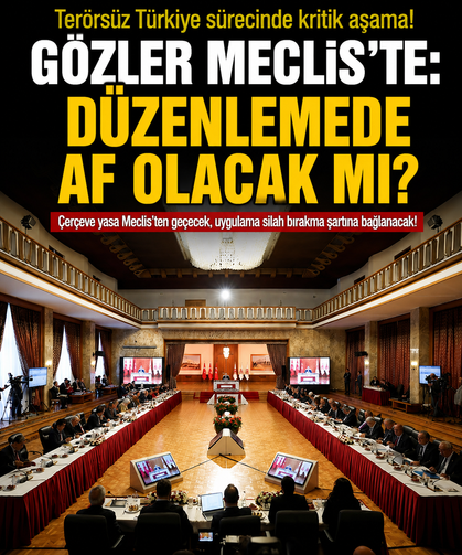 Terörsüz Türkiye sürecinde kritik aşama! Gözler Meclis'te: Düzenlemede af olacak mı?