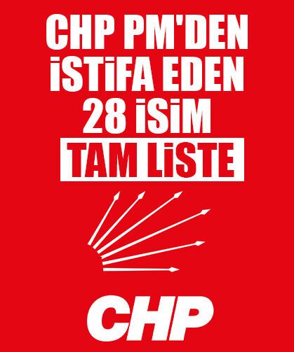 CHP'de istifa listesi açıklandı: İşte PM'den ayrılan 28 isim