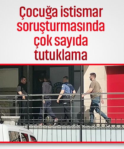 Kütahya'da çocuğa istismar soruşturmasında çok sayıda tutuklama