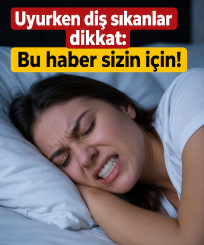 Uyurken diş sıkanlar dikkat: Bu haber sizin için!