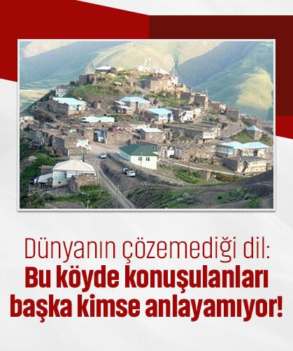 Dünyanın çözemediği dil: Bu köyde konuşulanları başka kimse anlayamıyor!