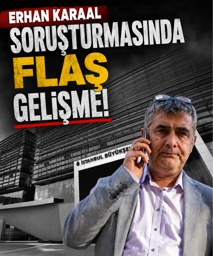 Erhan Karaal soruşturmasında flaş gelişme: 6 tutuklama talebi