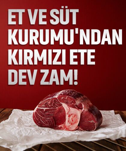 Et ve Süt Kurumu'ndan kırmızı ete dev zam!