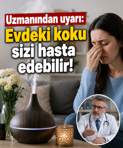 Uzmanından uyarı: Evdeki koku sizi hasta edebilir!