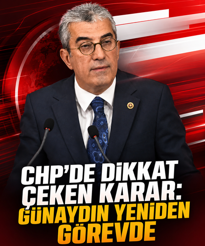 CHP'de dikkat çeken karar: Günaydın yeniden görevde