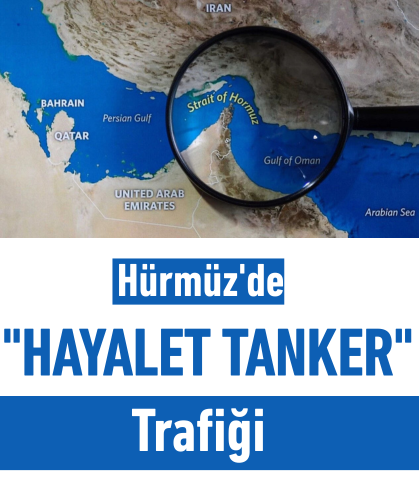 Hürmüz'de "hayalet tanker" trafiği: 100 milyon varil petrol taşındı