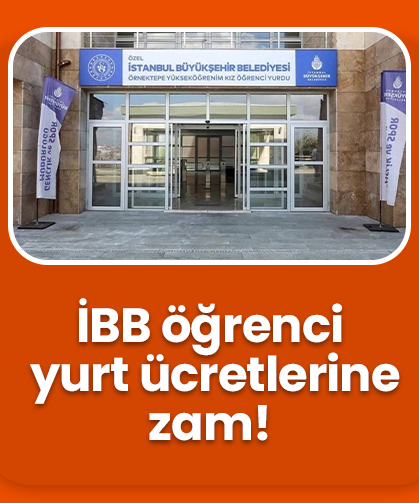 İBB öğrenci yurt ücretlerine zam!