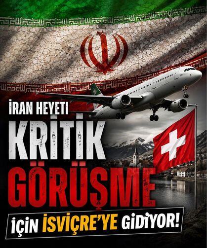 İran heyeti kritik görüşme için İsviçre’ye gidiyor!