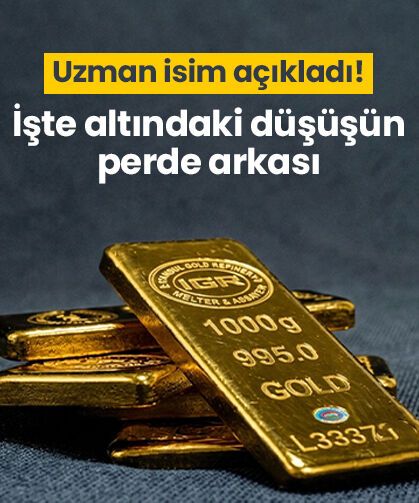 Uzman isim açıkladı! İşte altındaki düşüşün perde arkası