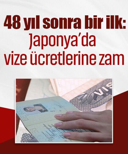 48 yıl sonra bir ilk: Japonya’da vize ücretlerine zam