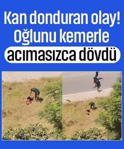 Adana'da kan donduran olay: Oğlunu kemerle acımasızca dövdü!