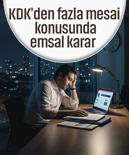 KDK'den fazla mesai konusunda emsal karar