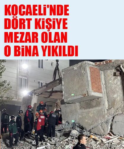 Kocaeli'nde dört kişiye mezar olan o bina yıkıldı