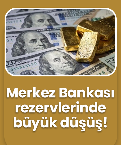 Merkez Bankası rezervlerinde büyük düşüş!