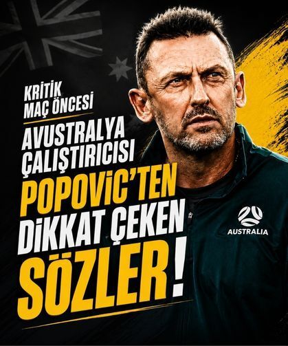 Türkiye maçı öncesi Avustralya Çalıştırıcısı Tony Popovic’ten dikkat çeken sözler!