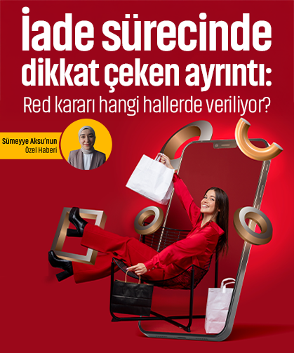 İade sürecinde dikkat çeken ayrıntı: Red kararı hangi hallerde veriliyor?