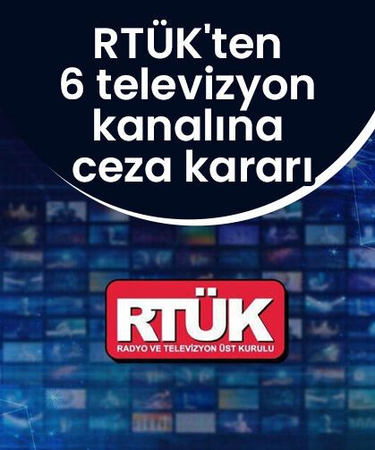 RTÜK'ten 6 televizyon kanalına ceza kararı