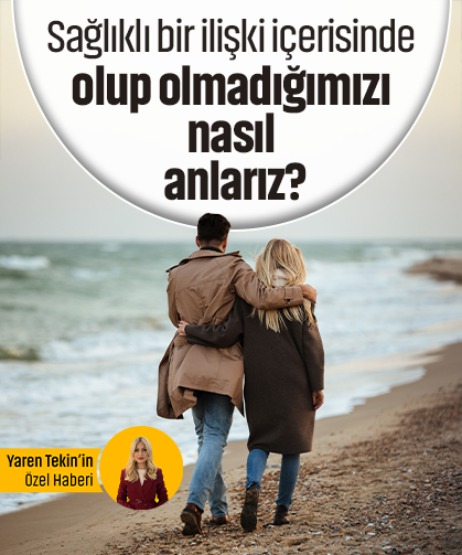 Sağlıklı bir ilişki içerisinde olup olmadığımızı nasıl anlarız? Uzman isim en önemli kriteri açıkladı