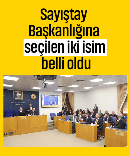 Sayıştay Başkanlığına seçilen iki isim belli oldu