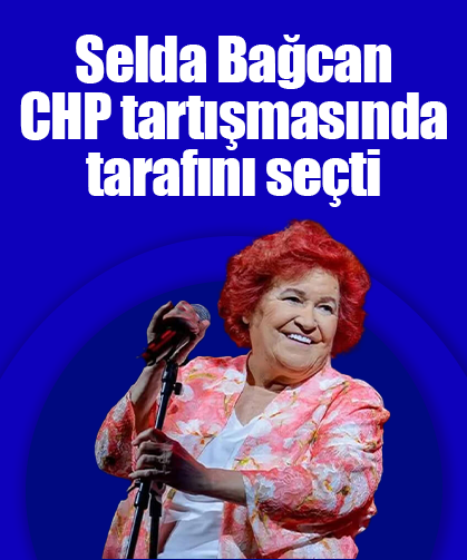 Selda Bağcan CHP tartışmasında tarafını seçti