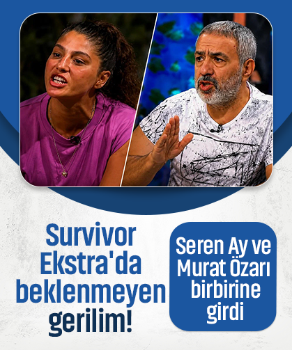 Survivor Ekstra'da beklenmeyen gerilim! Seren Ay ve Murat Özarı birbirine girdi