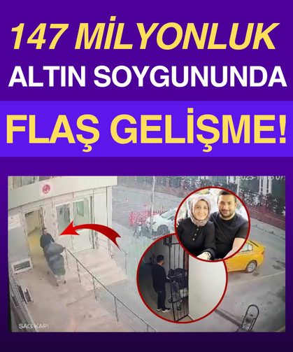 147 milyonluk altın soygununda flaş gelişme!