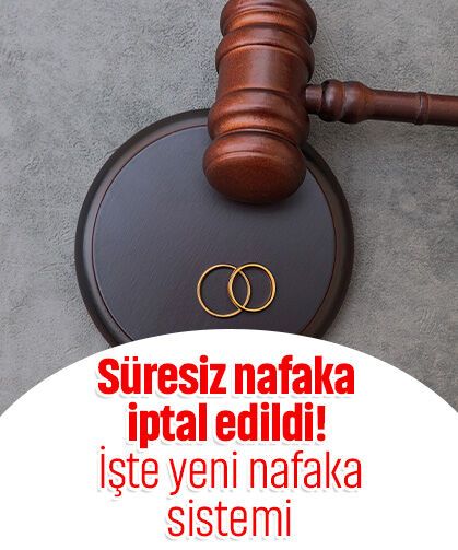 Süresiz nafaka iptal edildi! İşte yeni nafaka sistemi