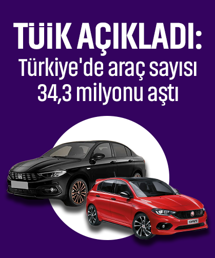 TÜİK açıkladı: Türkiye'de araç sayısı 34,3 milyonu aştı