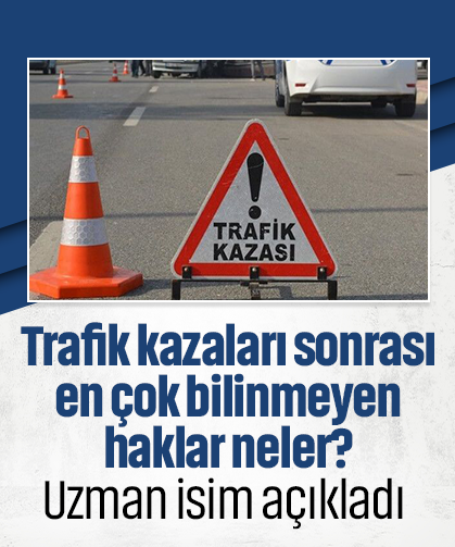 Trafik kazaları sonrası en çok bilinmeyen haklar neler? Uzman isim açıkladı