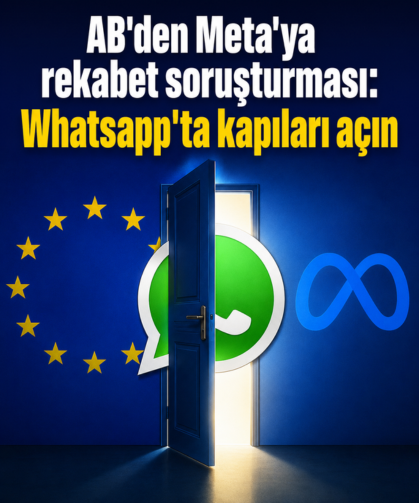 AB'den Meta'ya rekabet soruşturması: Whatsapp'ta kapıları açın