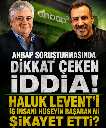 Ahbap soruşturmasında dikkat çeken iddia! Haluk Levent'i iş insanı Hüseyin Başaran mı şikayet etti?