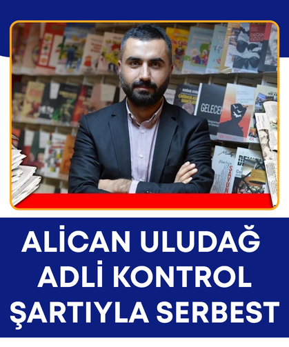Alican Uludağ adli kontrol şartıyla serbest