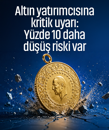 Altın yatırımcısına kritik uyarı: Yüzde 10 daha düşüş riski var
