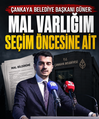 Çankaya Belediye Başkanı Güner: "Mal varlığım seçim öncesine ait"