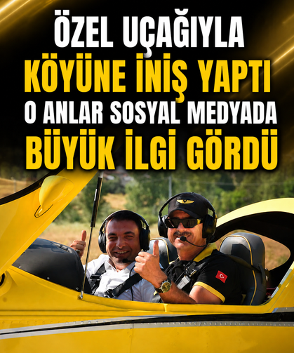 Özel uçağıyla köyüne iniş yaptı: O anlar sosyal medyada büyük ilgi gördü