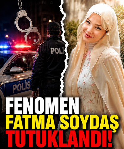 Fenomen Fatma Soydaş tutuklandı