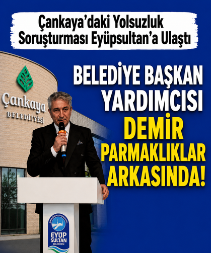 Çankaya belediyesi yolsuzluk soruşturması: Eyüpsultan Belediye Başkan Yardımcısı tutuklandı