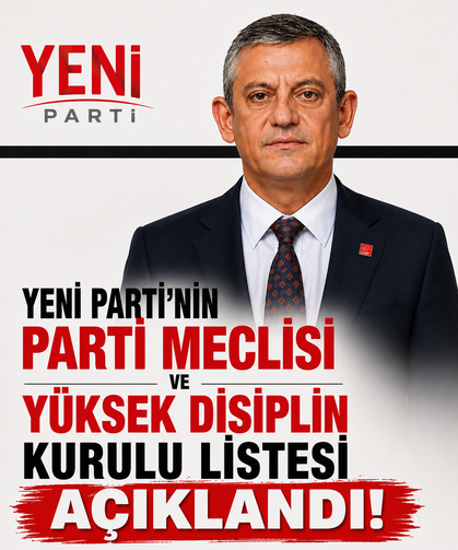 Yeni Parti'nin Parti Meclisi ve Yüksek Disiplin Kurulu listesi açıklandı