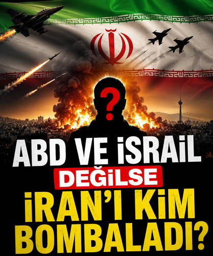 ABD ve İsrail değilse İran'ı kim bombaladı?