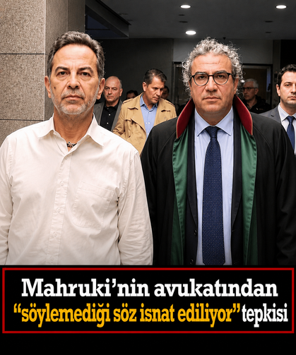 Mahruki'nin avukatından "söylemediği söz isnat ediliyor" tepkisi