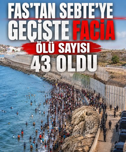 Fas'tan Sebte'ye geçişte facia: Ölü sayısı 43 oldu
