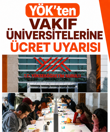 YÖK'ten vakıf üniversitelerine ücret uyarısı