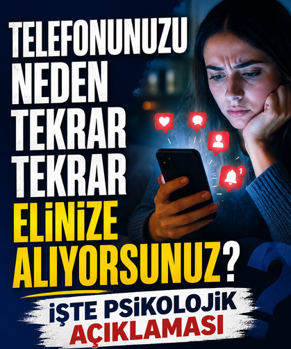 Telefonunuzu neden tekrar tekrar elinize alıyorsunuz? İşte psikolojik açıklaması
