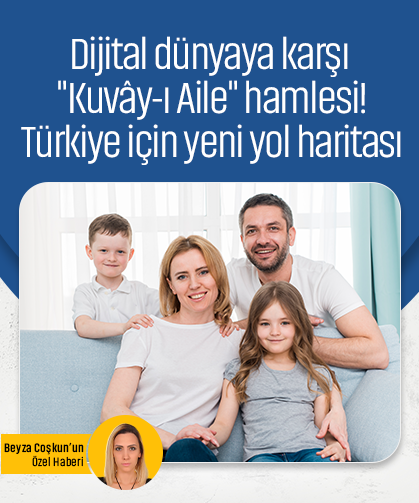 Dijital dünyaya karşı "Kuvây-ı Aile" hamlesi! Türkiye için yeni yol haritası