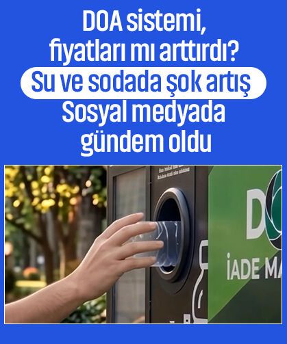 DOA sistemi, fiyatları mı arttırdı? Su ve sodada şok artış! Sosyal medyada gündem oldu