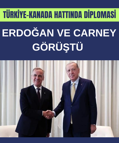 Türkiye-Kanada hattında diplomasi: Erdoğan ve Carney görüştü