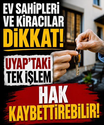 Ev sahipleri ve kiracılar dikkat! "UYAP'taki tek işlem hak kaybettirebilir"