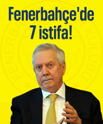 Fenerbahçe'de peş peşe istifalar! Yönetimde 7 isim görevden ayrıldı